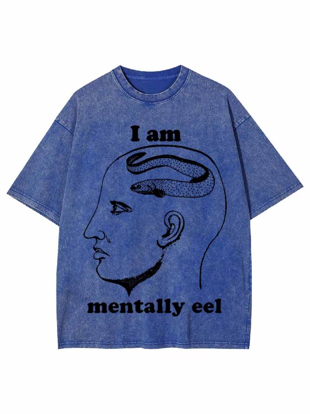 I AM MENTALLY  EEL WASHED TSHIRT