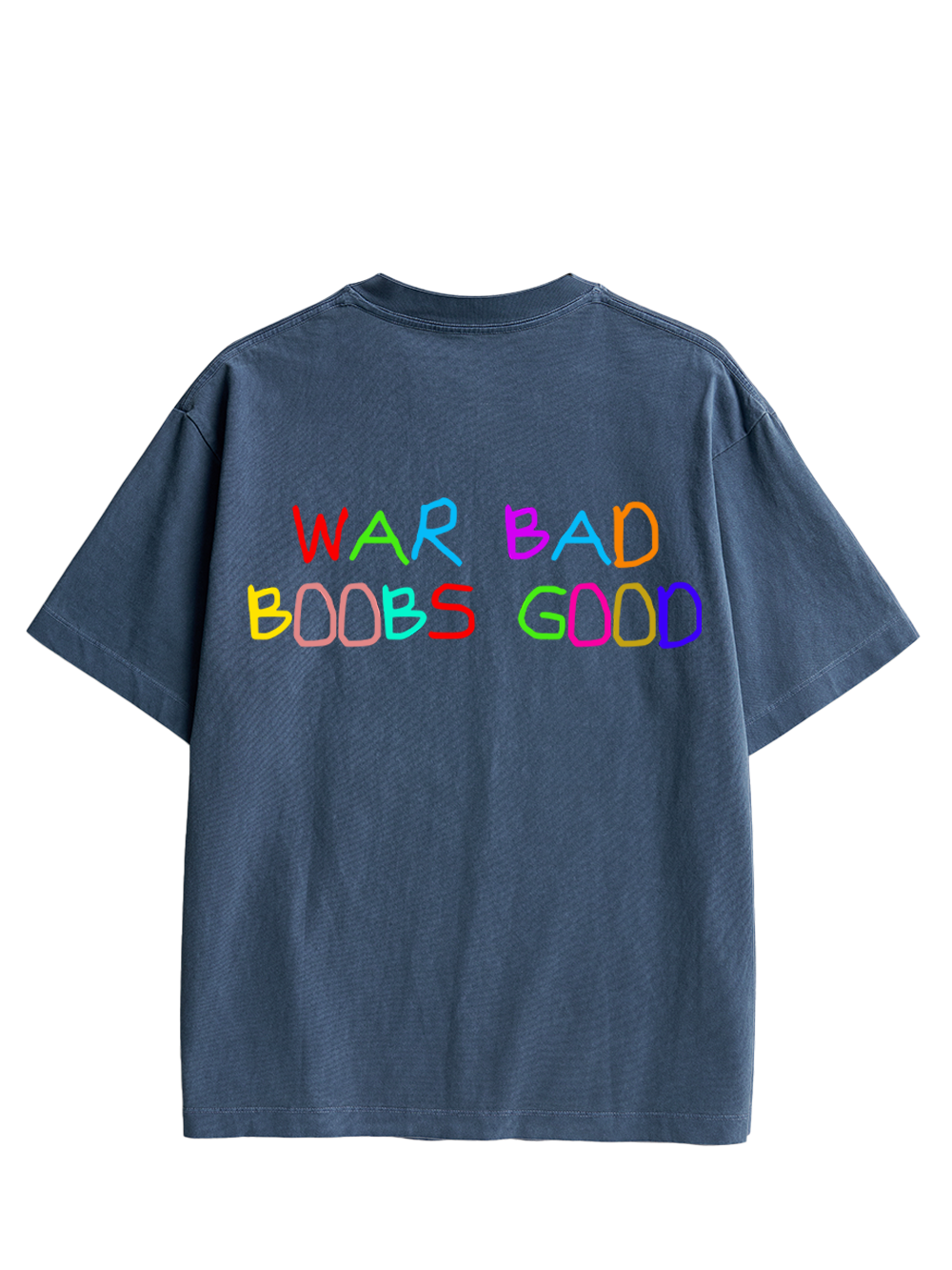 WAR BAD BOOBS GOOD Double Sided Print Washed TShirt