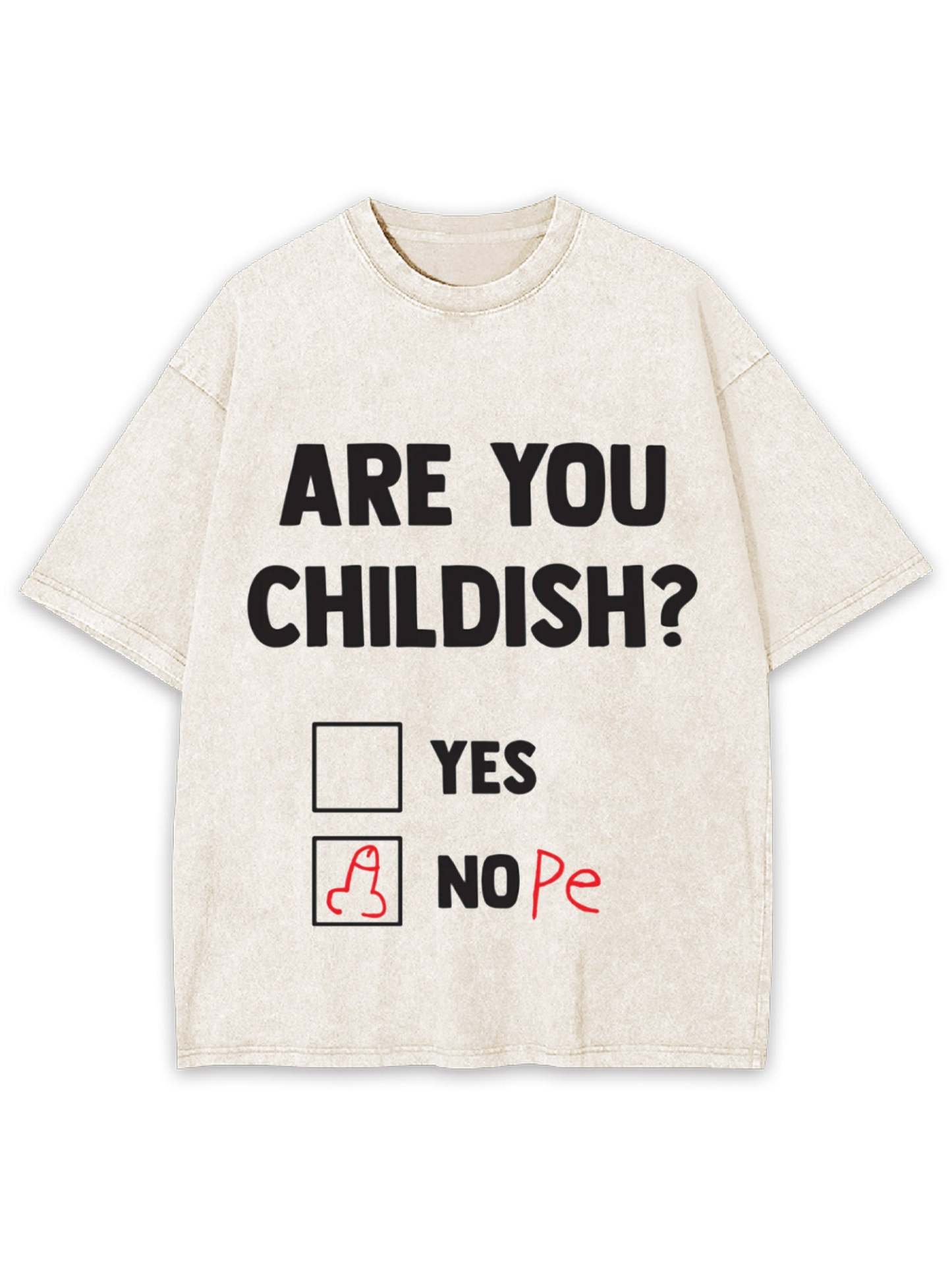 Are You Childish? Washed Tshirt