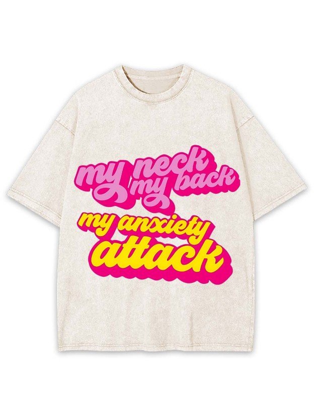 My Neck My Back My Anxiety Attack Washed Tshirt