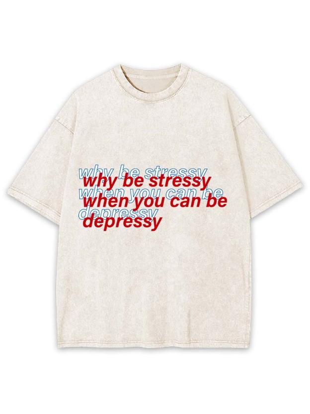 Stressy or Depressy? Washed Tshirt