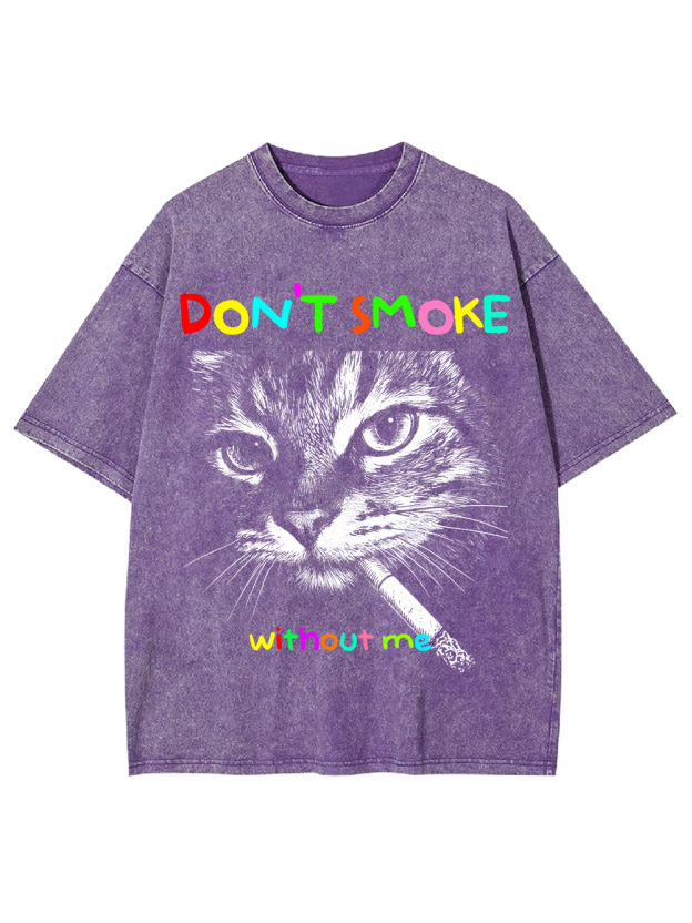 DON’T SMOKE without me Washed Tshirt