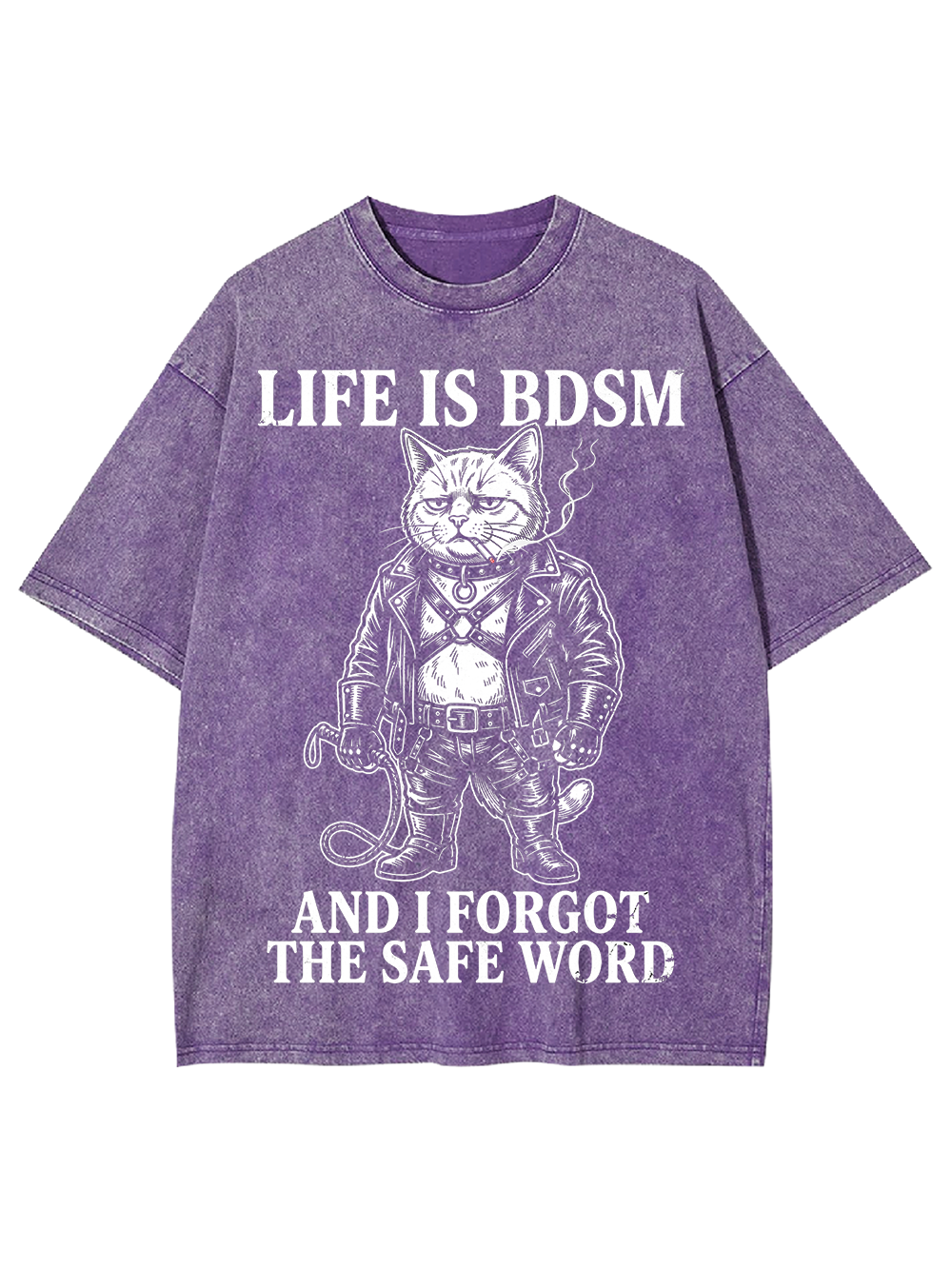 LIFE IS BDSM AND I FORGOT THE SAFE WORD Washed Tshirt