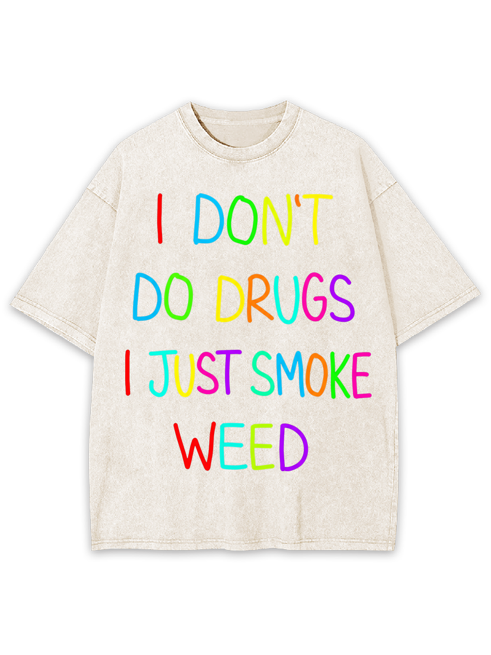 I don‘t do drugs I just smoke weed Washed Tshirt