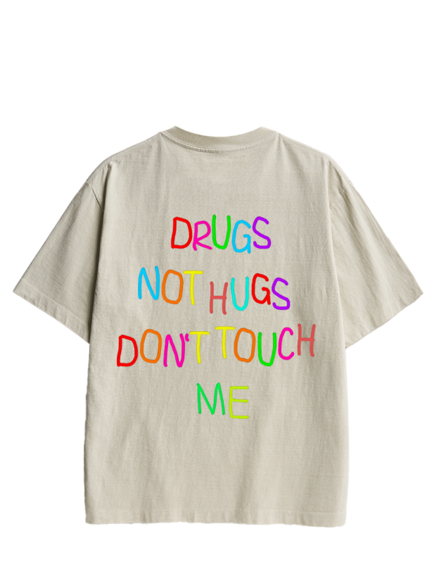 DRUGS NOT HUGS DON’T TOUCH ME Double Sided Print Washed TShirt