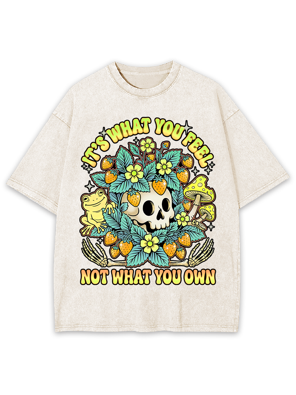 IT’S WHAT YOU FEEL,NOT WHAT YOU OWN Washed Tshirt