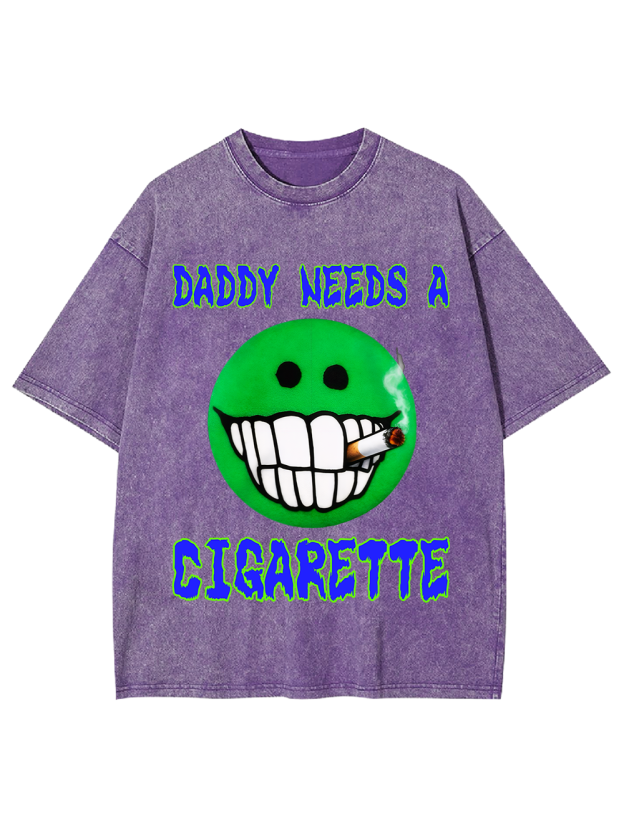 DADDY NEEDS A CIGARETTE Washed Tshirt