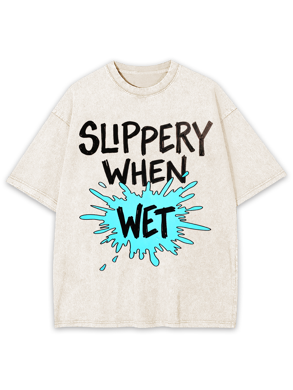 Slippery When Wet Washed Tshirt