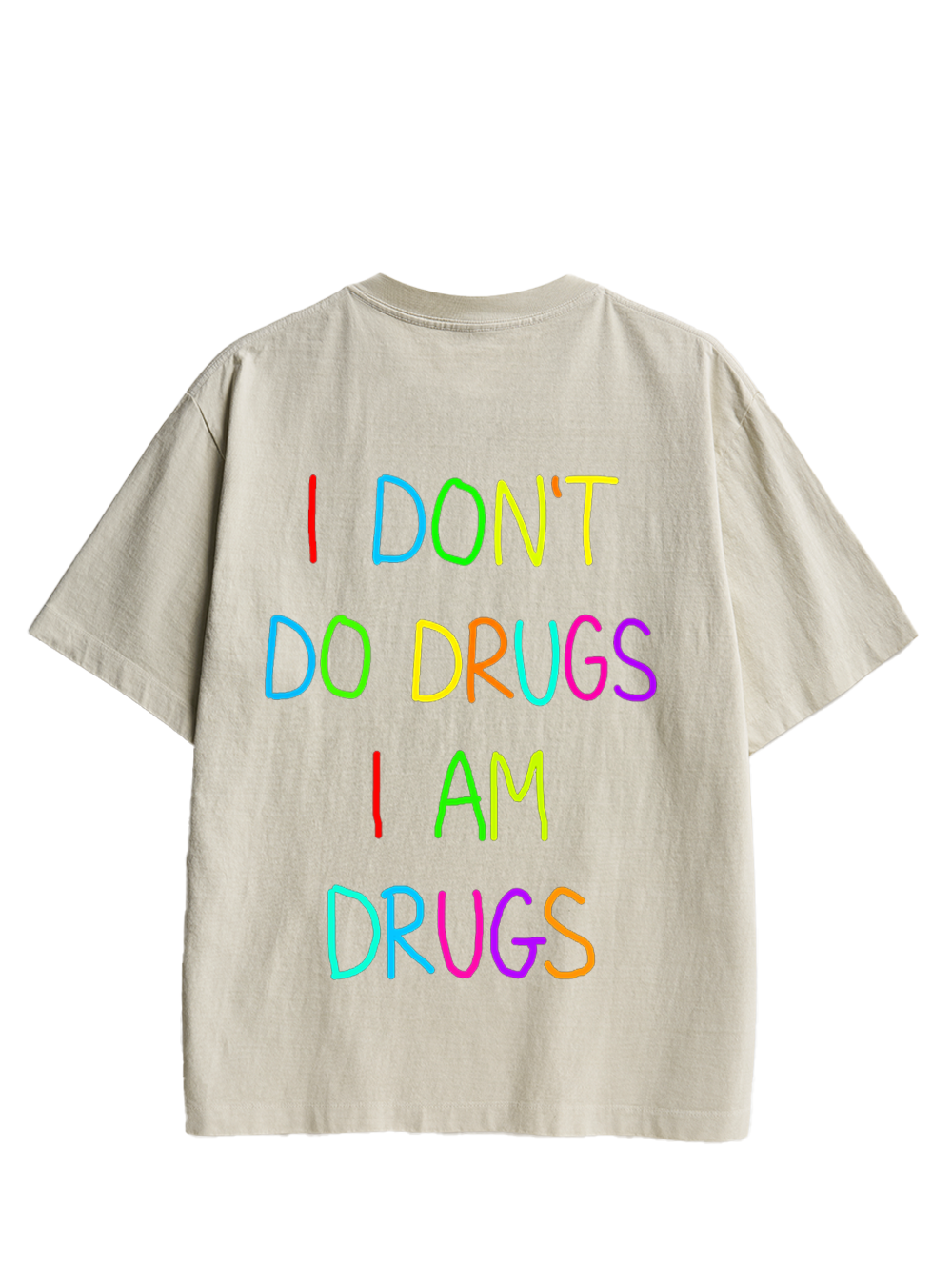 I DON’T DO DRUGS I AM DRUGS DOUBLE SIDED PRINT WASHED TSHIRT