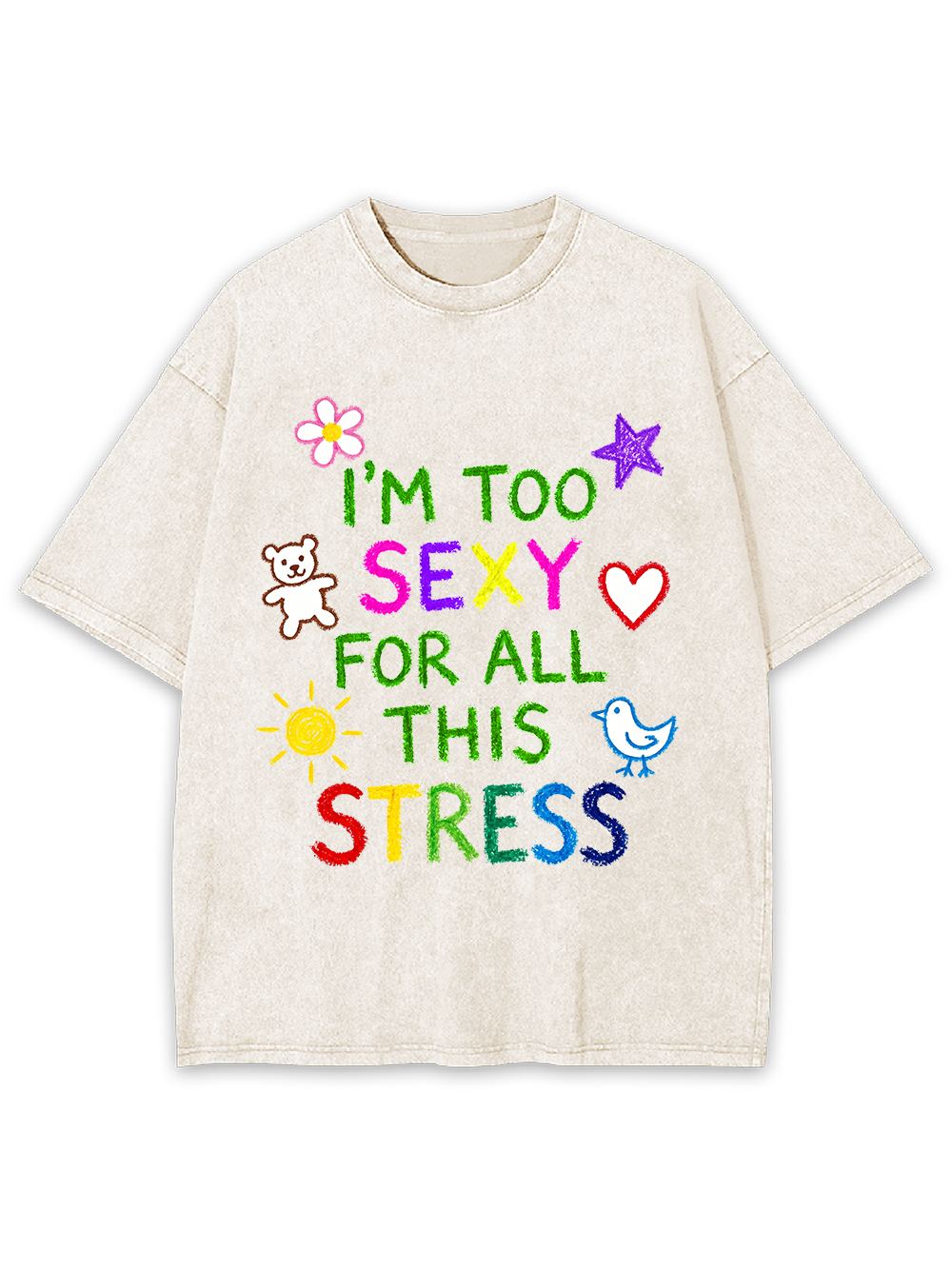 I'M TOO SEXY FOR ALL THIS STRESS WASHED TSHIRT