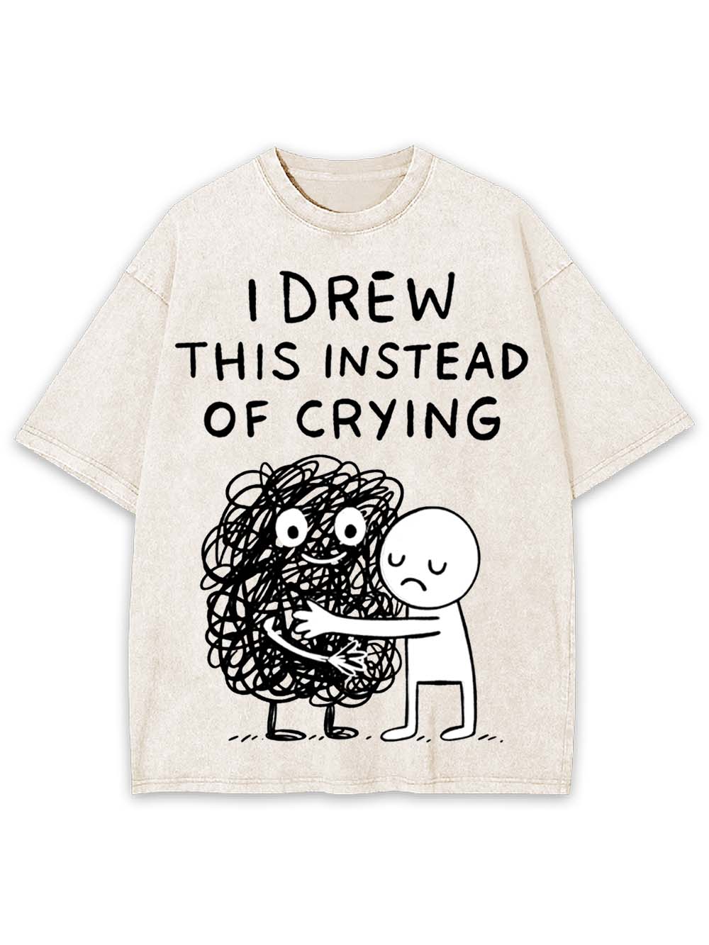 I Drew This Instead Of Crying Washed Tshirt