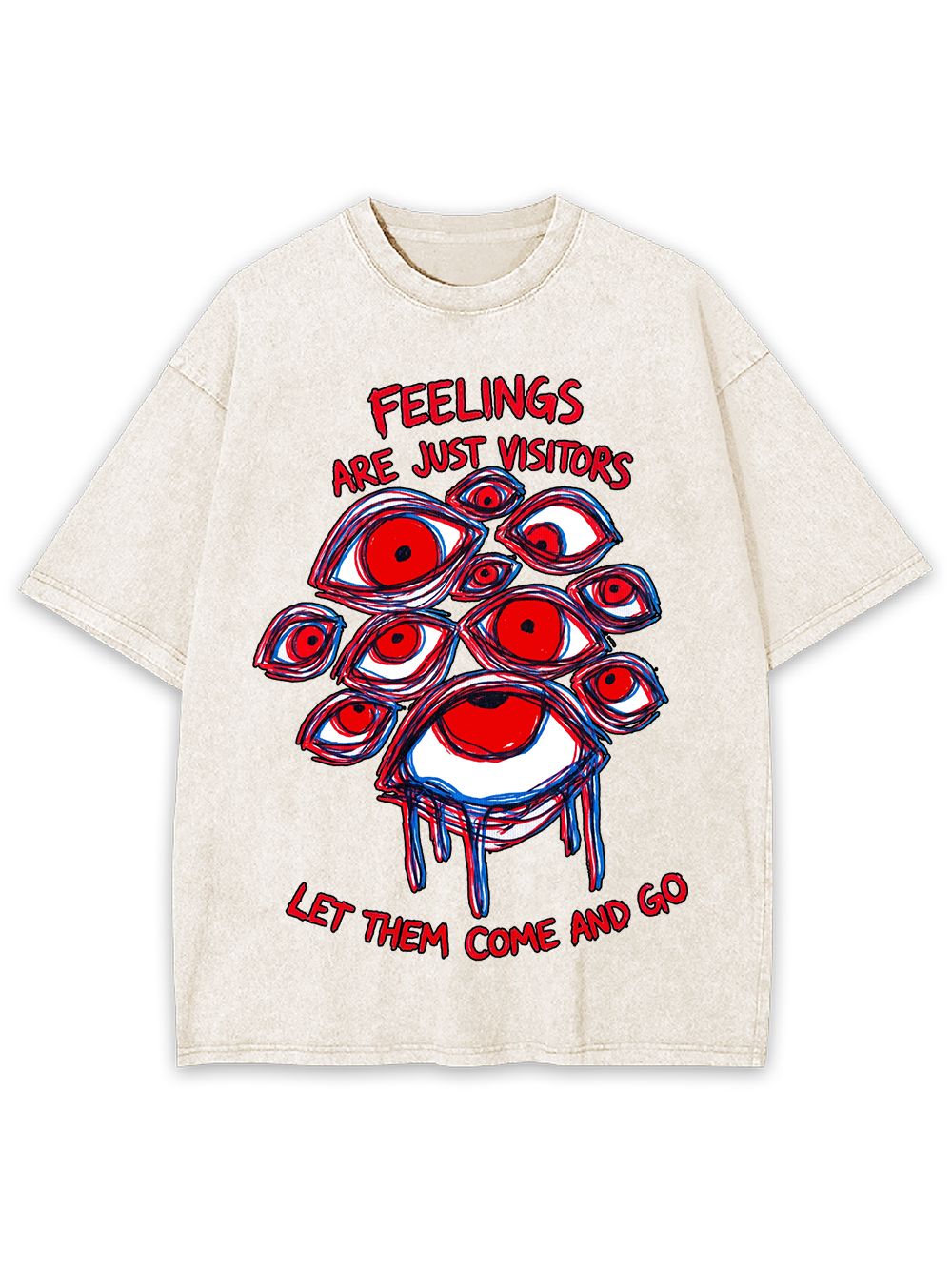 FEELINGS ARE JUST VISITORS LET THEM COME AND GO WASHED TSHIRT