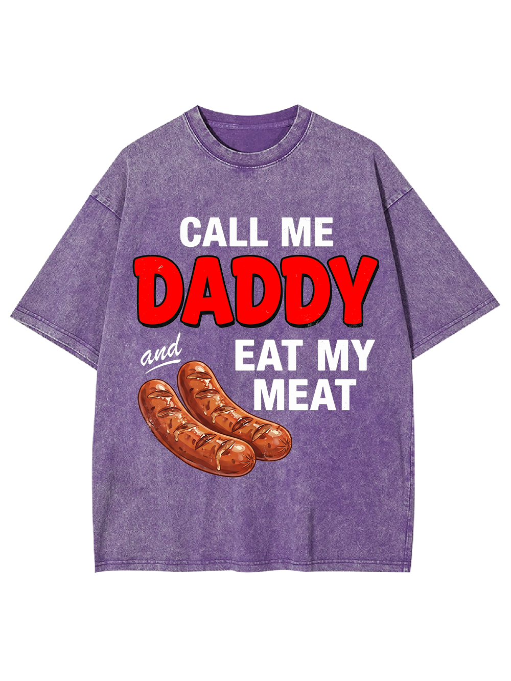 CALL ME DADDY EAT MY MEAT WASHED TSHIRT