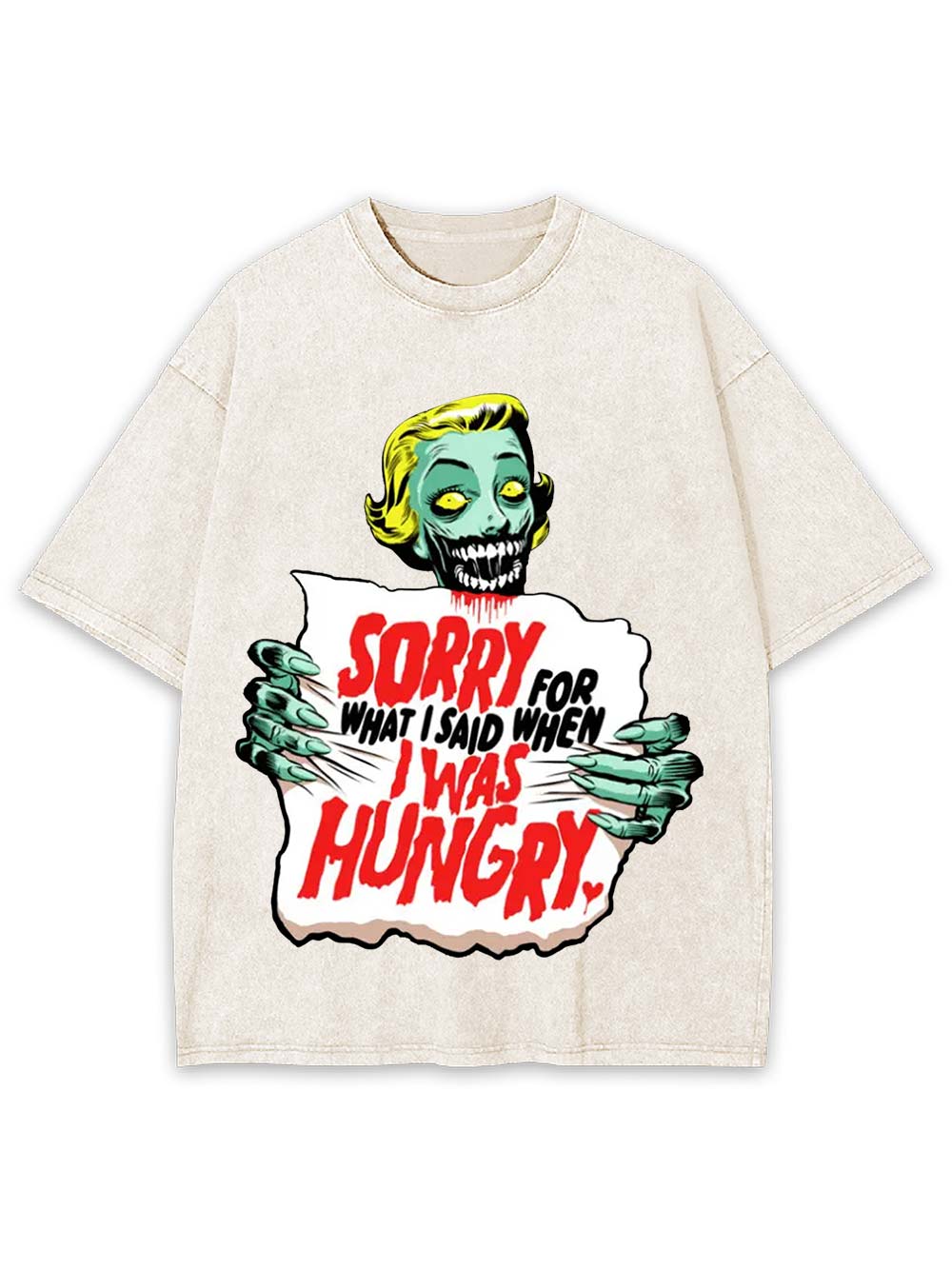 Sorry For What I Said When I Was Hungry Washed Tshirt