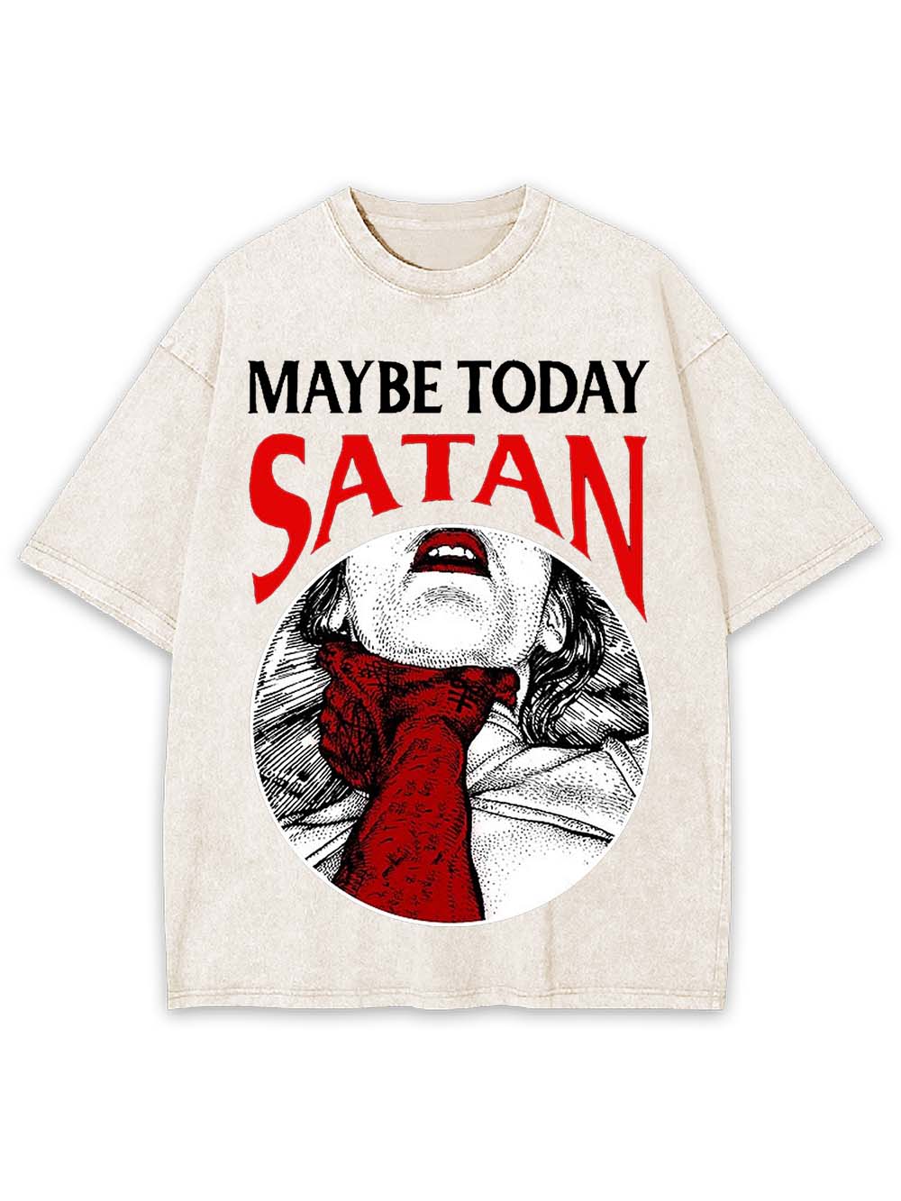 Maybe Today Satan Washed Tshirt