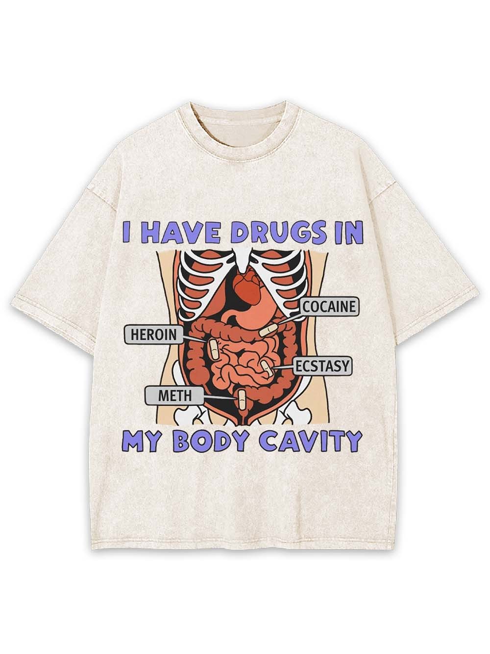 I Have Drugs In   My Body Cavity   Washed Tshirt