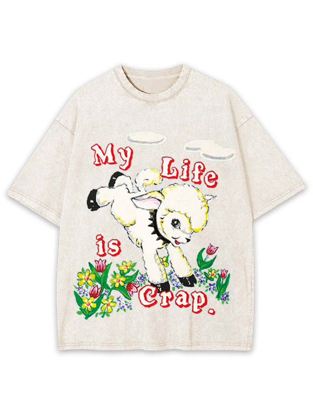 My Life Is Crap Washed Tshirt