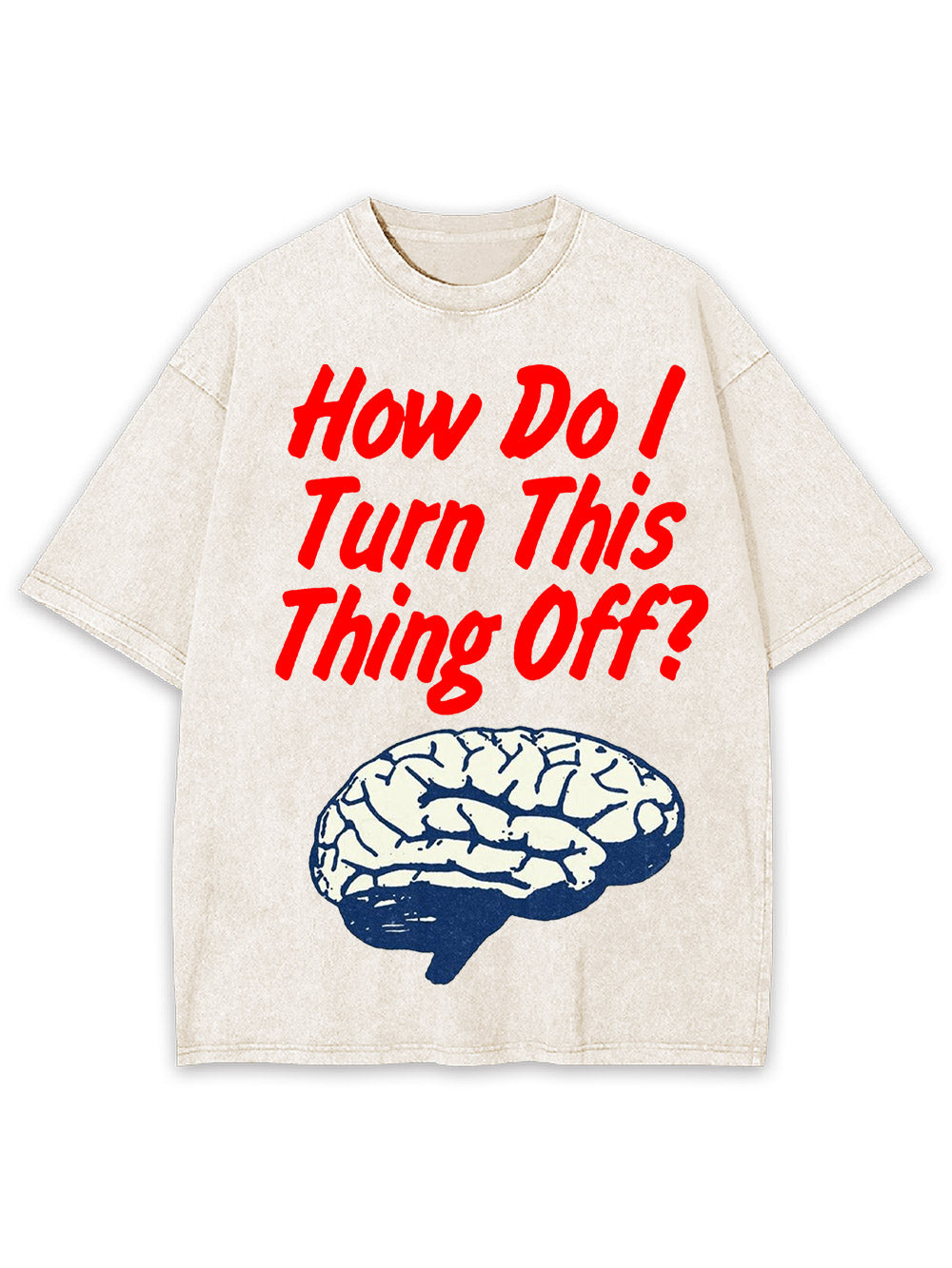 How Do! Turn This Thing Off? Washed Tshirt