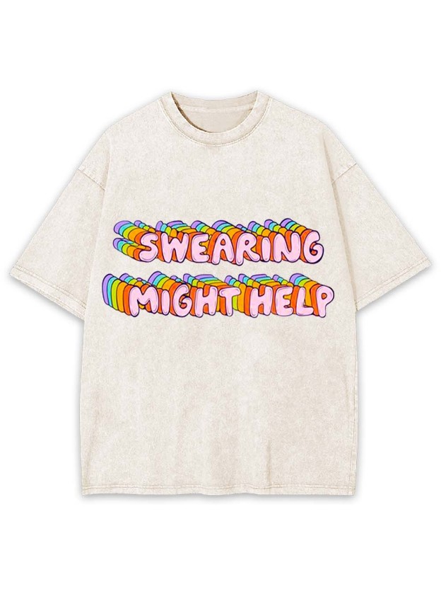 Swearing Might Help Washed Tshirt