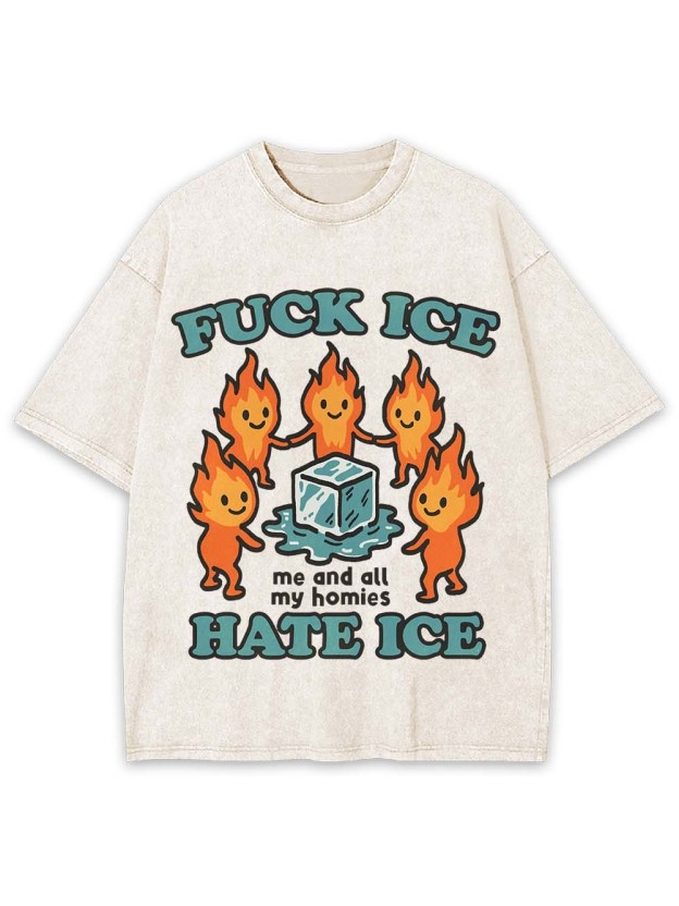 Fu*k Ice, Hate Ice, Washed Tshirt