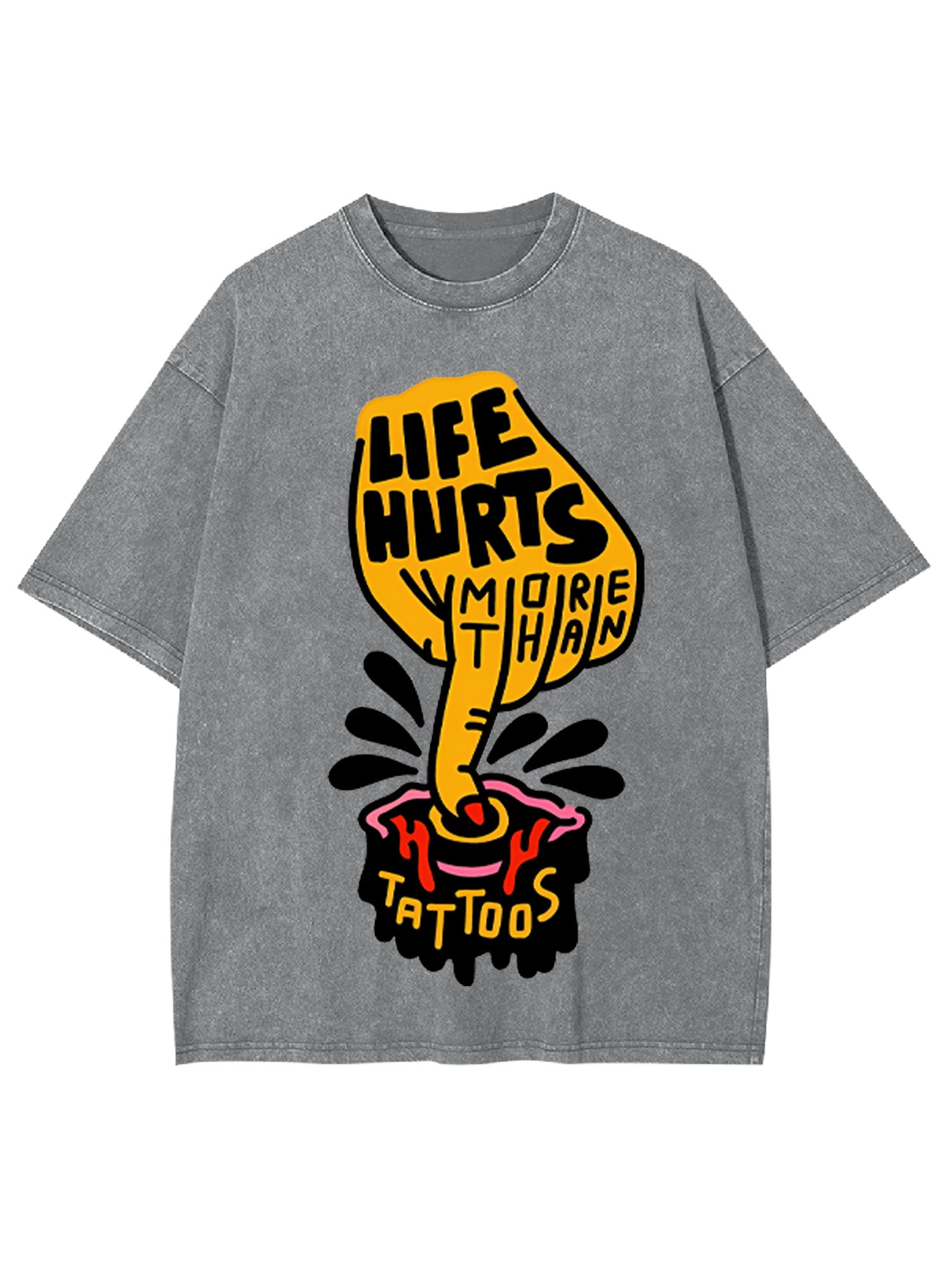 Life Hurts More Than Tattoos Washed Tshirt