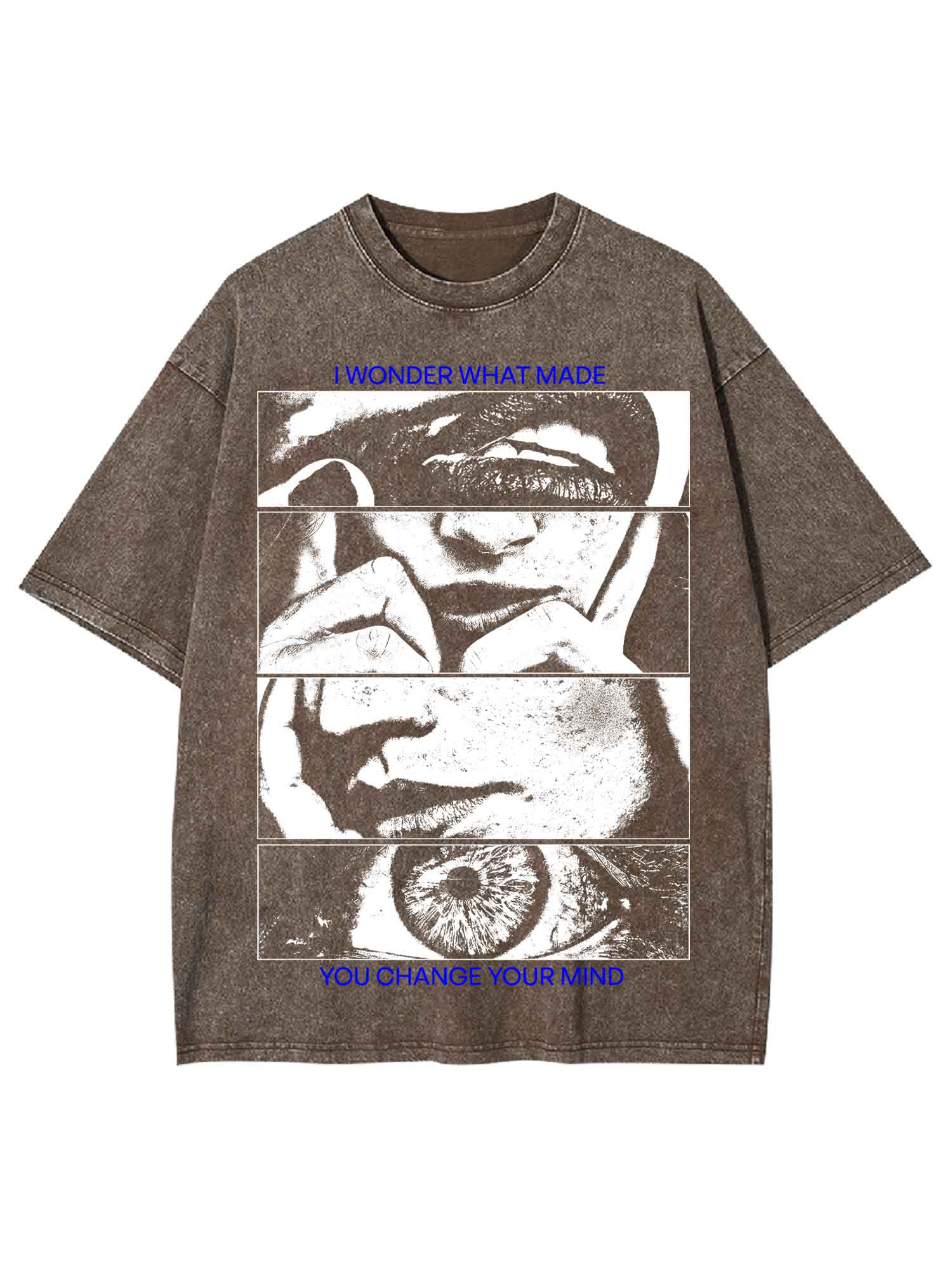 I Wonder What Made You Change Your Mind Washed Tshirt