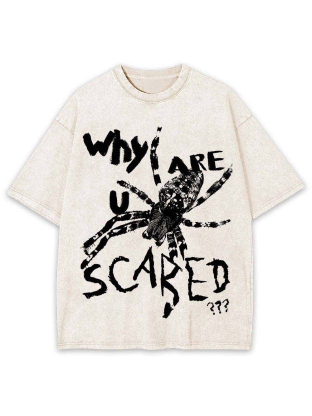 Why Are U Scared Washed Tshirt
