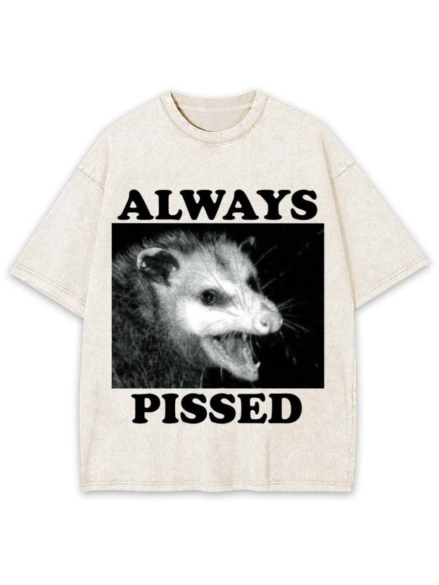 Always Pissed Washed Tshirt
