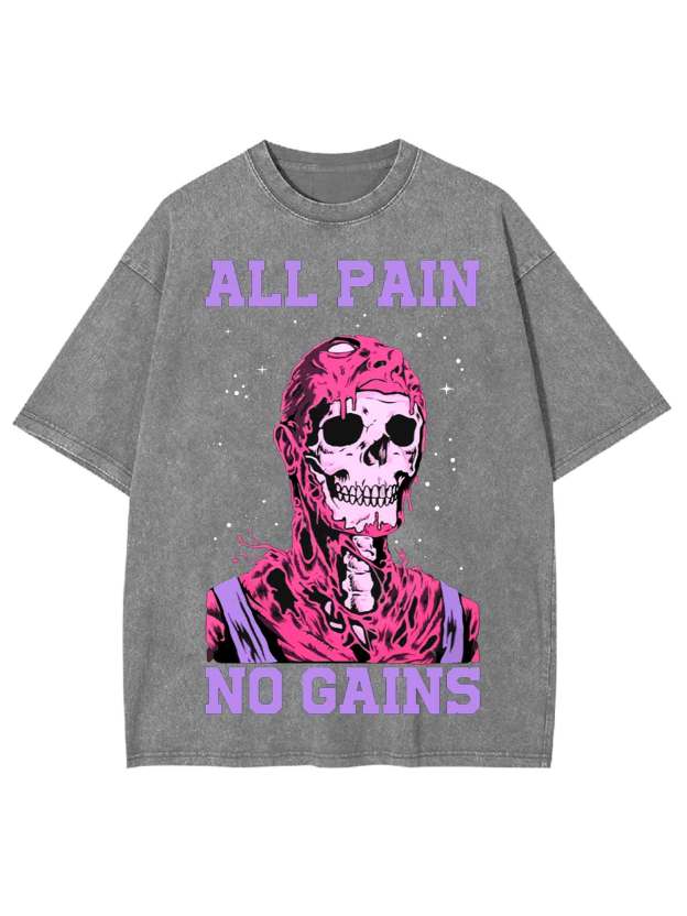 All Pain No Gains Washed Tshirt