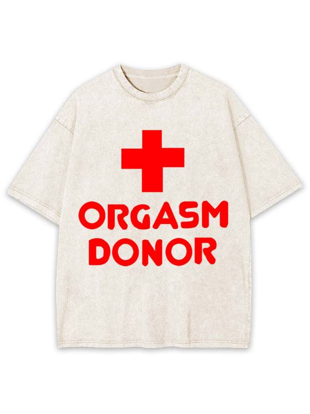 Orgasm Donor Washed Tshirt