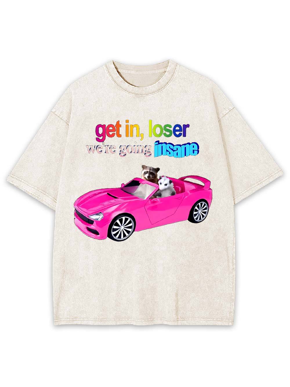 Get in, Loser Washed Tshirt