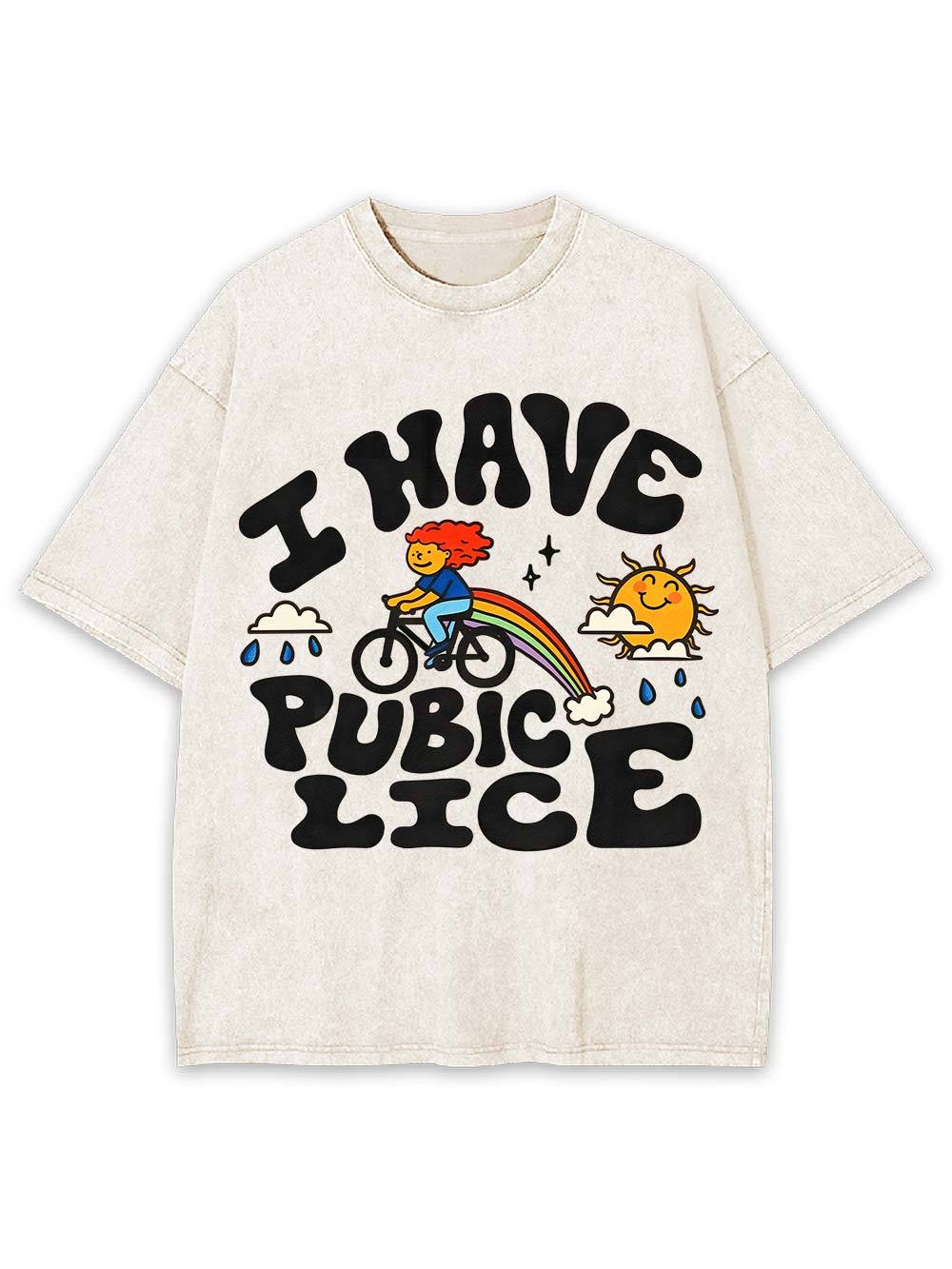I Have Pubic Lice Washed Tshirt
