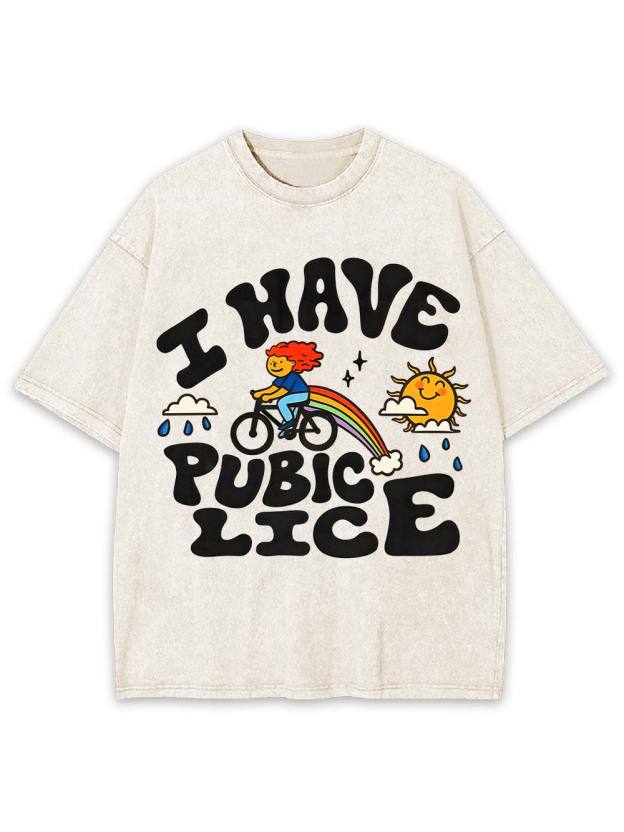I Have Pubic Lice Washed Tshirt