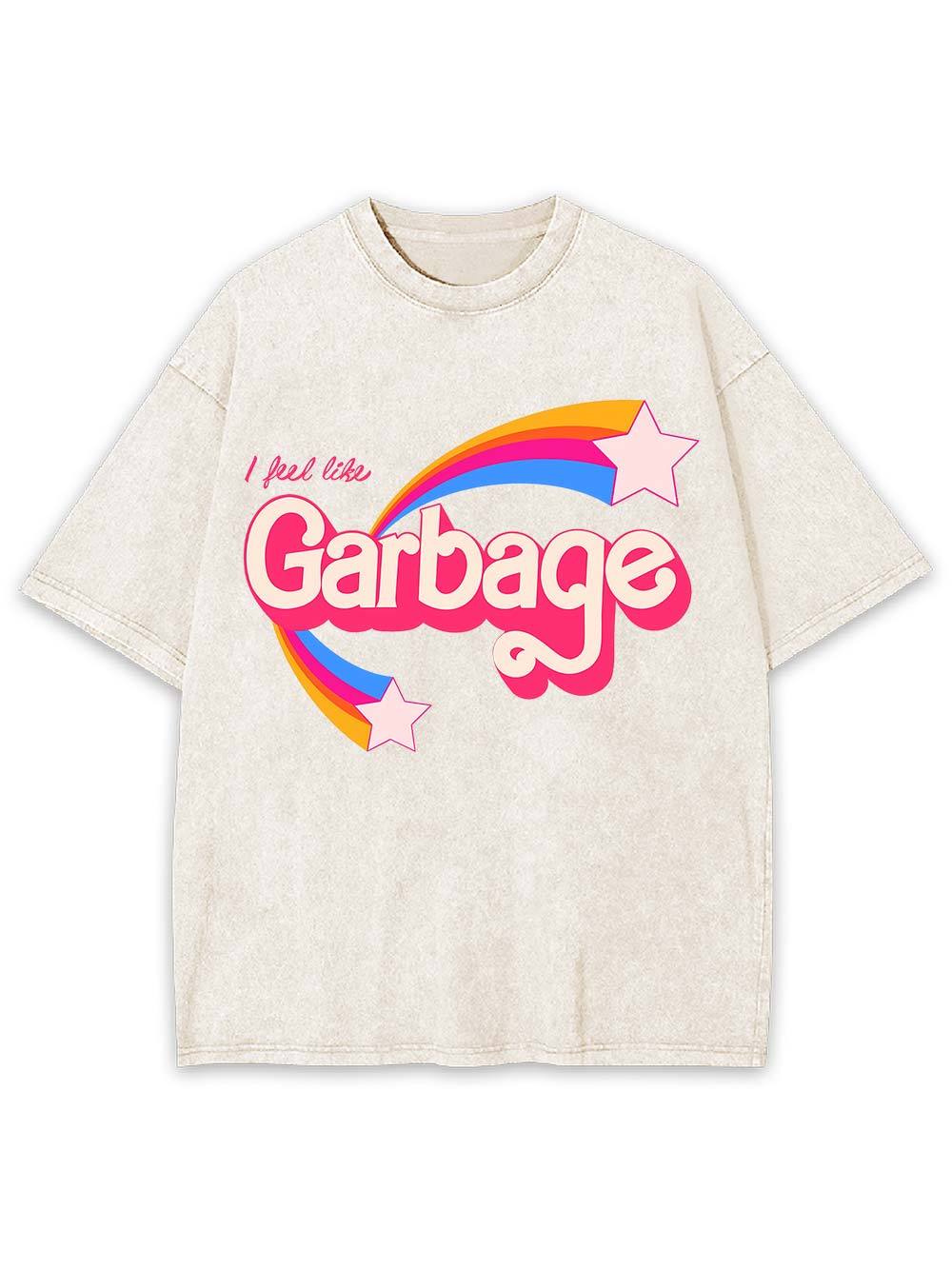 I Feel Like Garbage Washed Tshirt