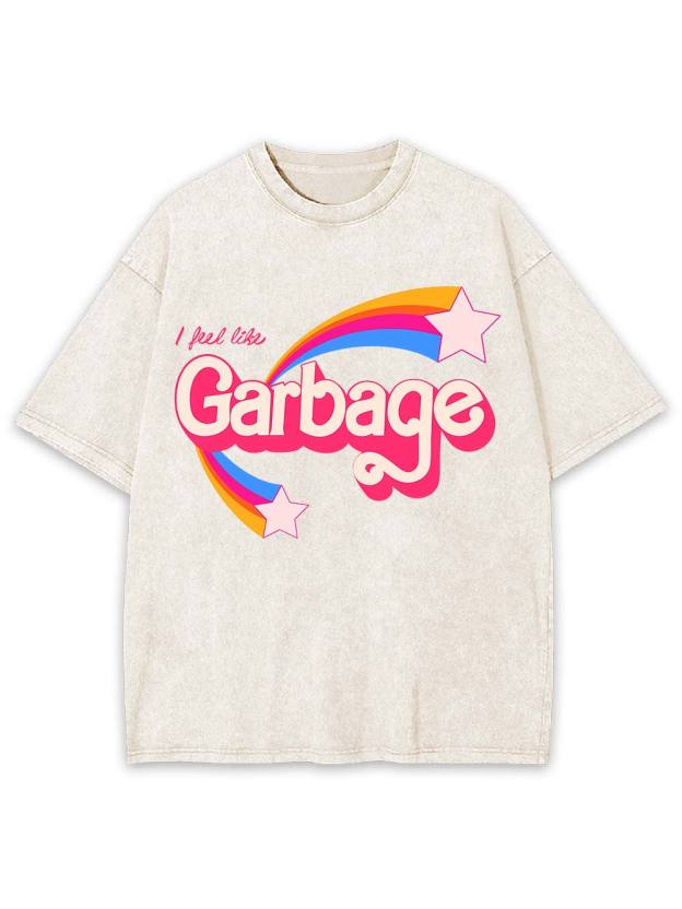 I Feel Like Garbage Washed Tshirt