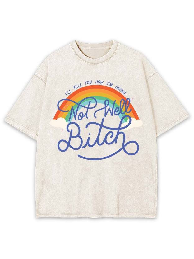 Not Well, Bitch Washed Tshirt