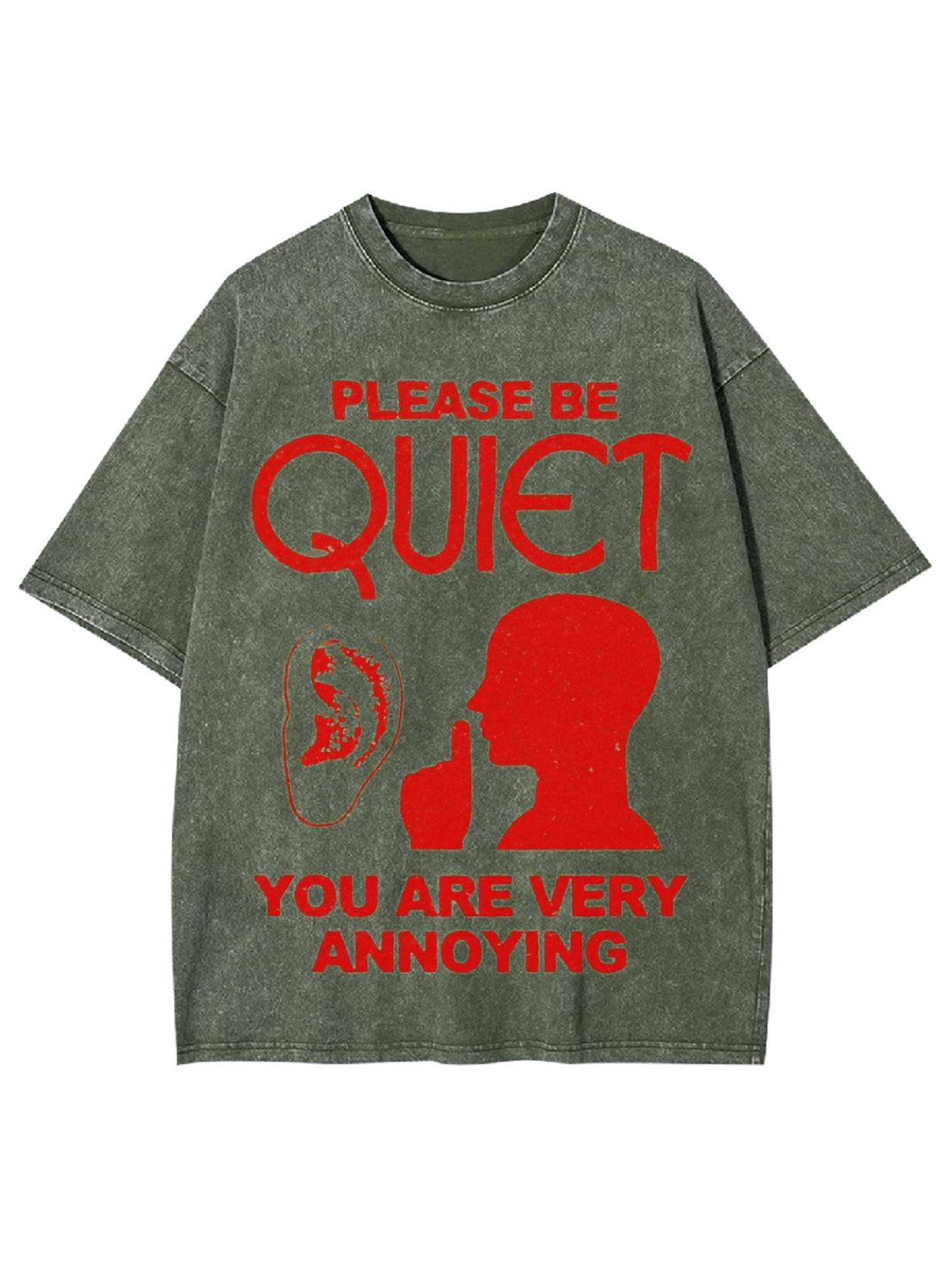 Please Be Quiet You Are Very Annoying Washed Tshirt