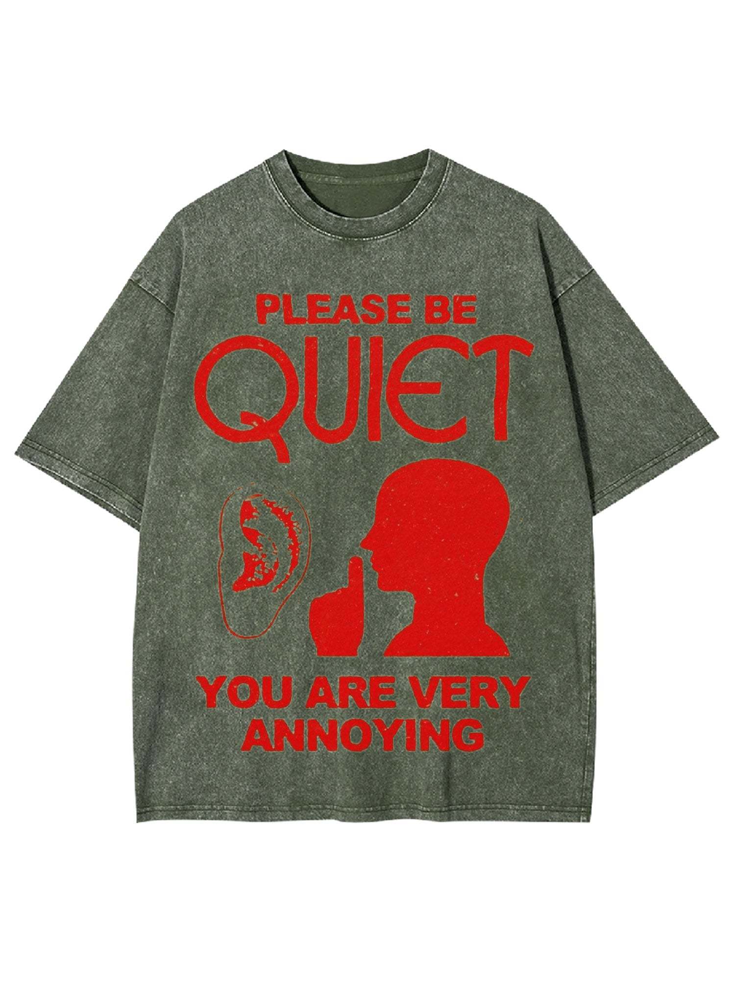 Please Be Quiet You Are Very Annoying Washed Tshirt
