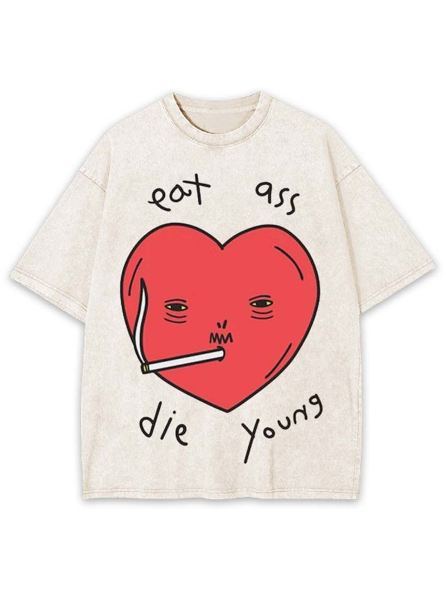 Eat Ass, Die Young Washed Tshirt