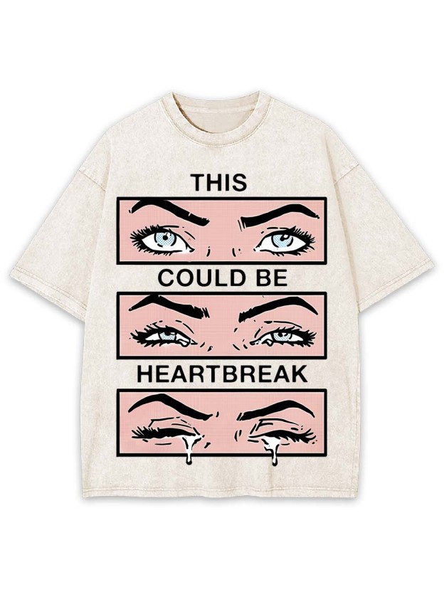 THIS COULD BE HEARYBREAK WASHED TSHIRT