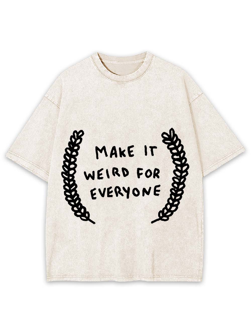 Make It Weird For Everyone Washed Tshirt