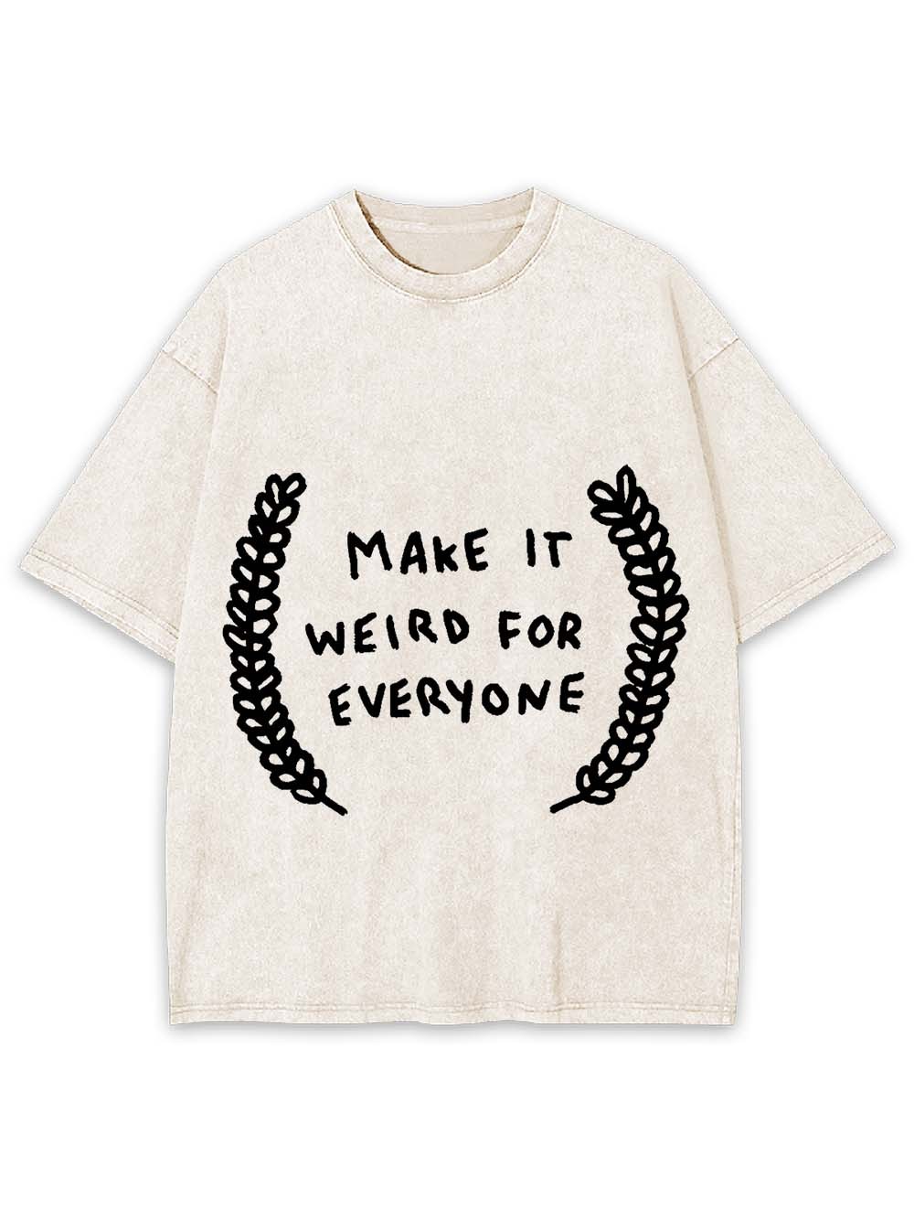 Make It Weird For Everyone Washed Tshirt