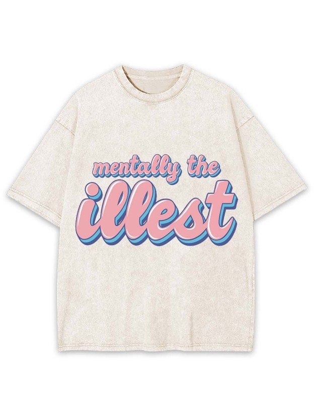 MENTALLY THE ILLEST WASHED TSHIRT