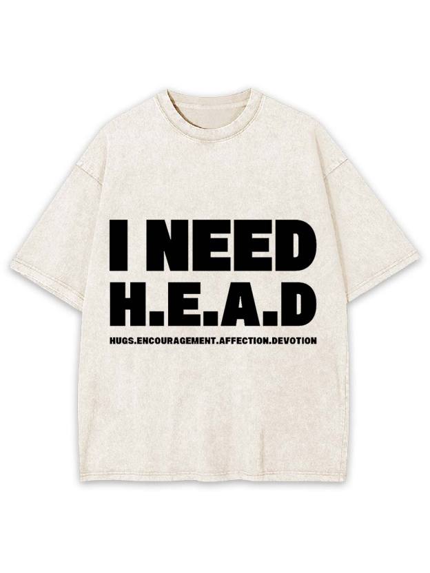 I Need H.E.A.D Washed Tshirt