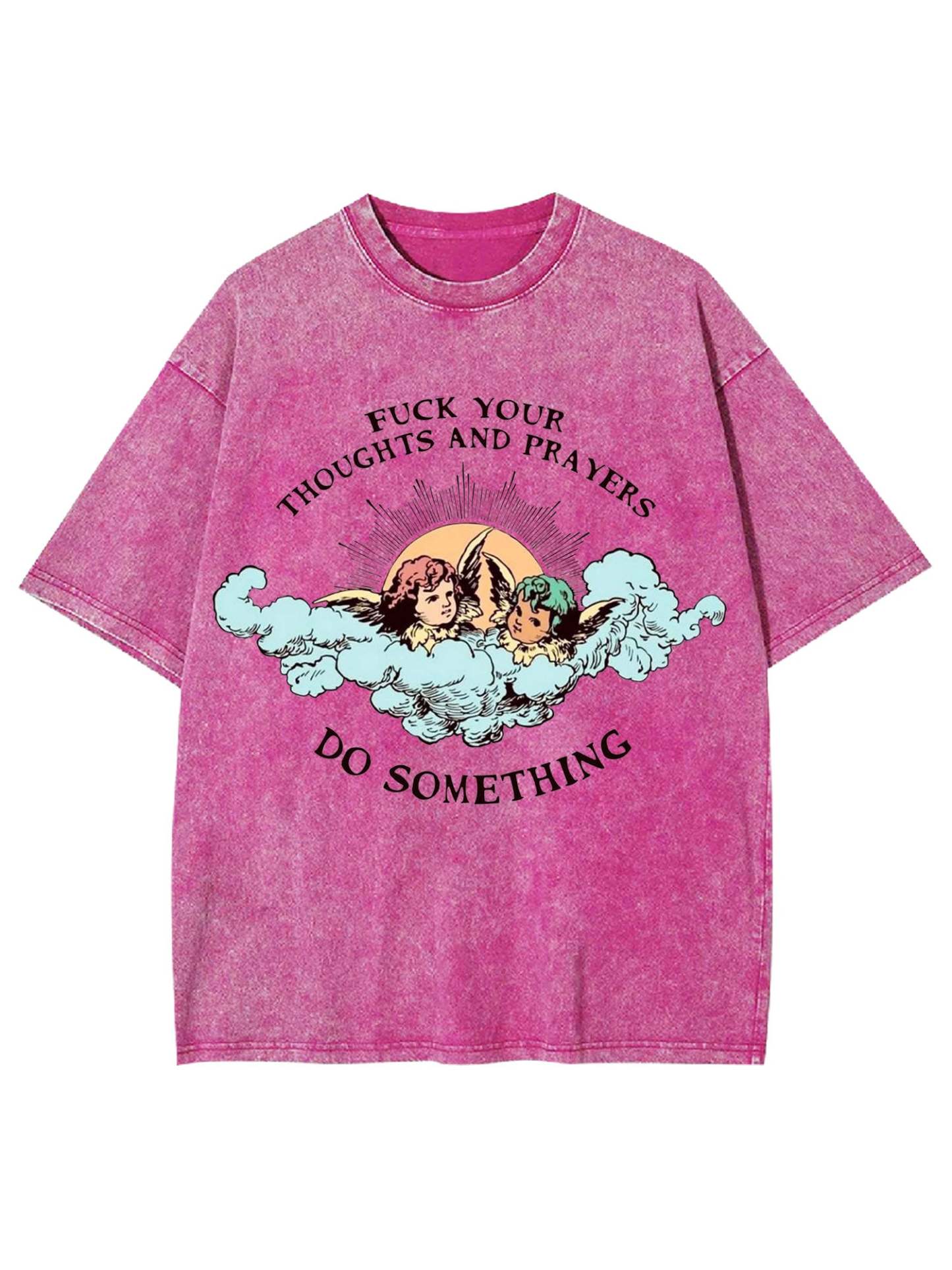 F*Ck Your Thoughts And Prayers Washed Tshirt