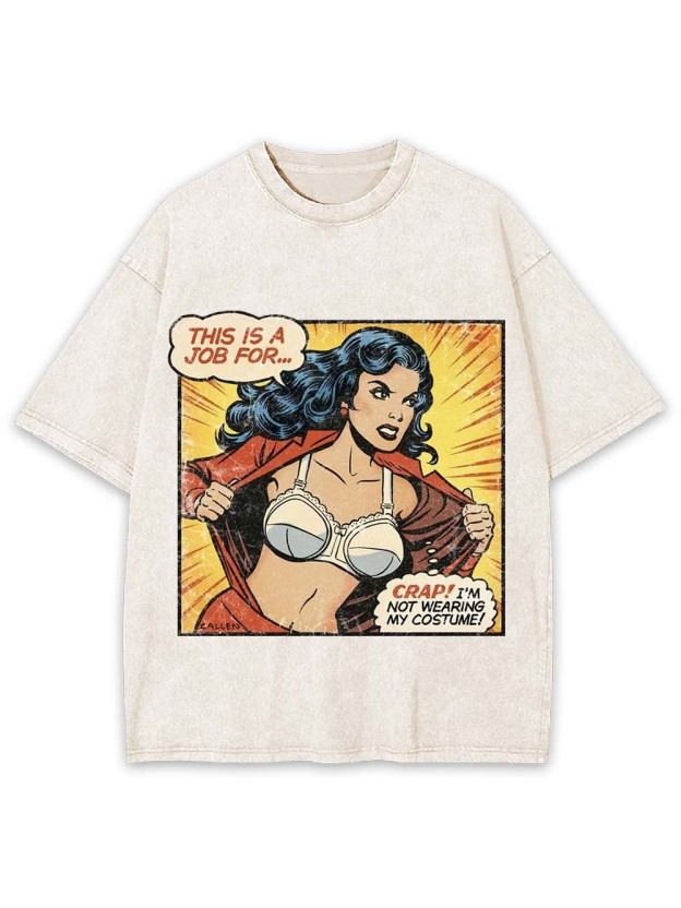 Crap! I’m not wearing my costume Washed Tshirt