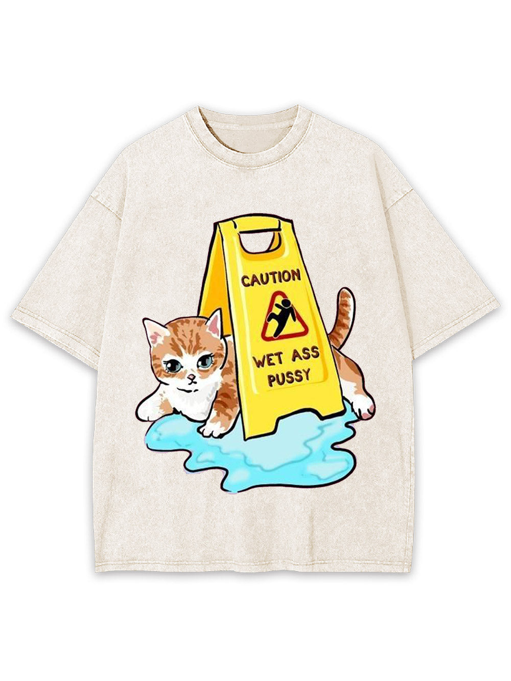 Caution Wet Ass Pussy Washed Tshirt