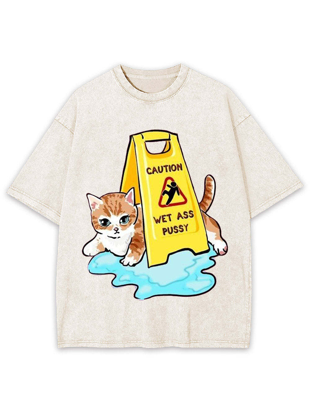 Caution Wet Ass Pussy Washed Tshirt