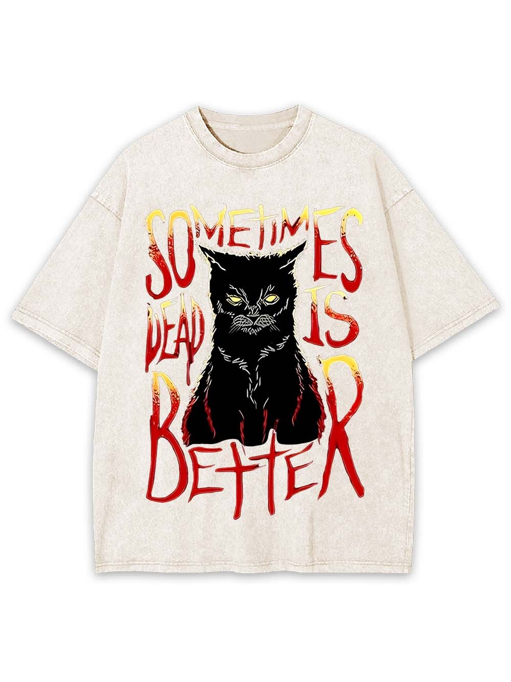 Sometimes Dead Is Better Washed Tshirt