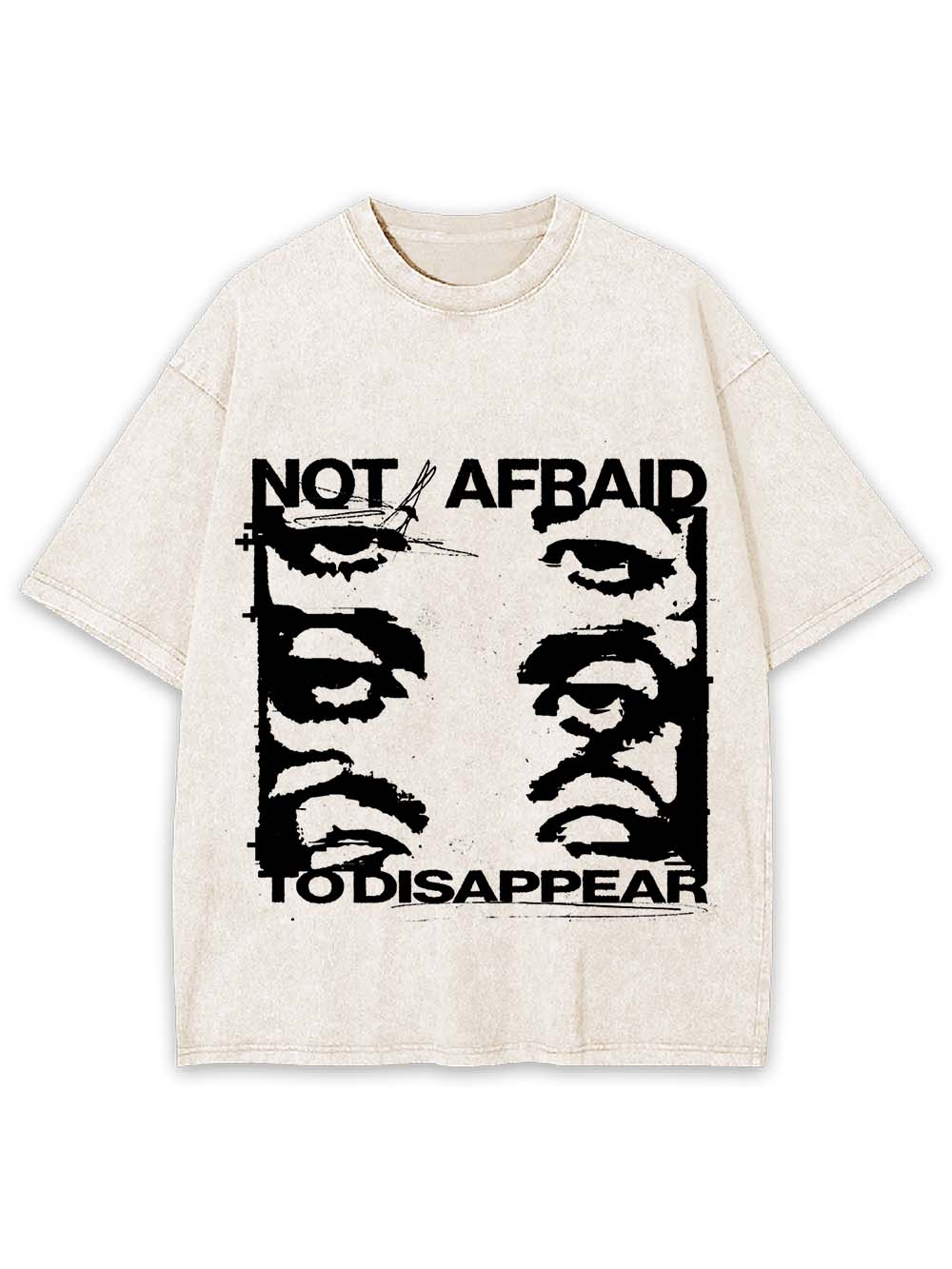 Not Afraid To Disappear Washed Tshirt